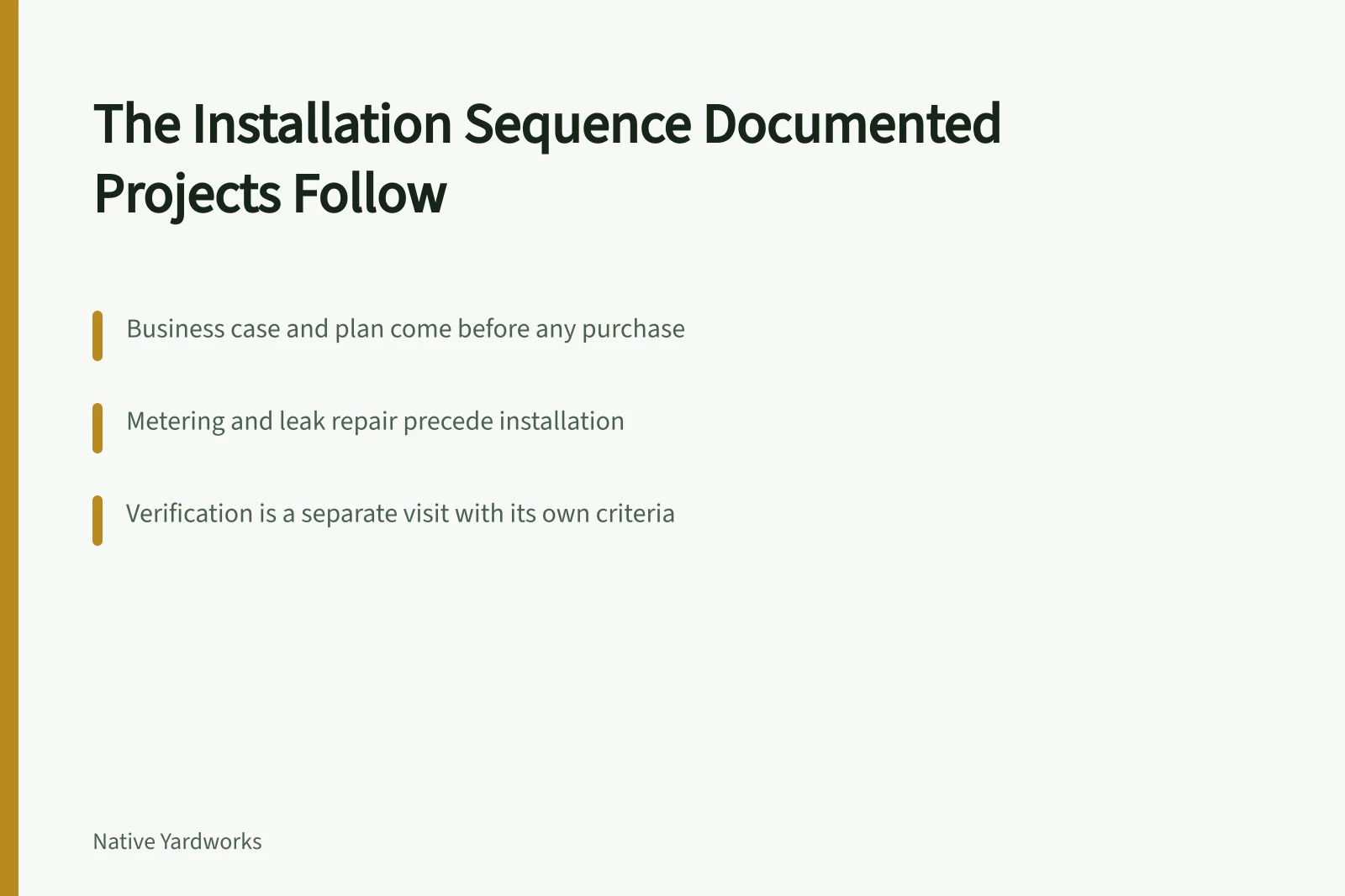 Card listing the documented installation sequence: case, plan, meter, repair, install, verify. Documented yard installations: the sequence real projects actually follow